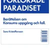 Det förlorade paradiset : berättelsen om Konsums uppgång och fall