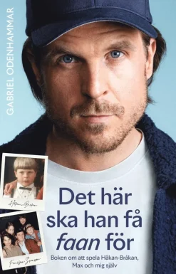 Det här ska han få faan : boken om att spela Håkan Bråkan, Max och mig själv.