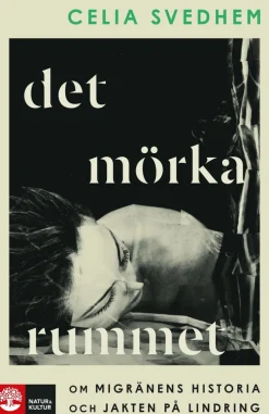 Det mörka rummet : om migränens historia och jakten på lindring