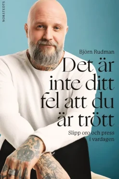 Det är inte ditt fel att du är trött : slipp oro och press i vardagen