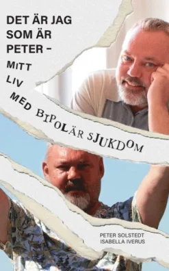 Det är jag som är Peter : mitt liv med bipolär sjukdom