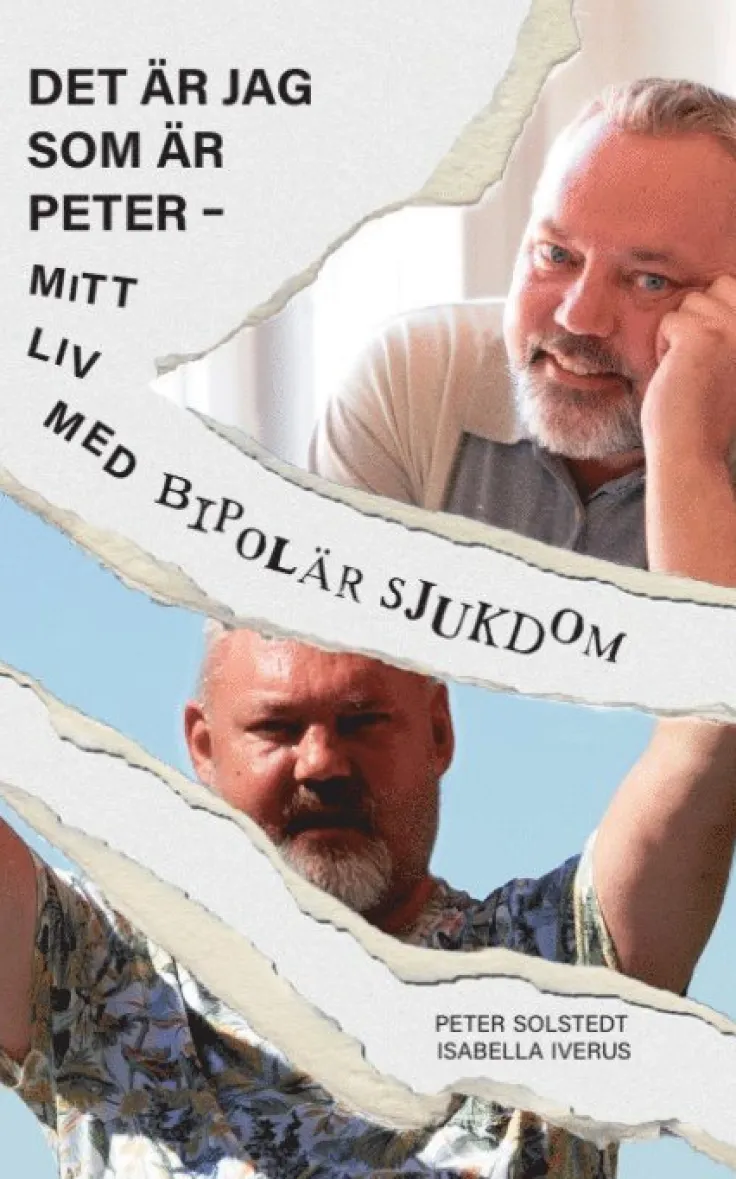 Det är jag som är Peter : mitt liv med bipolär sjukdom