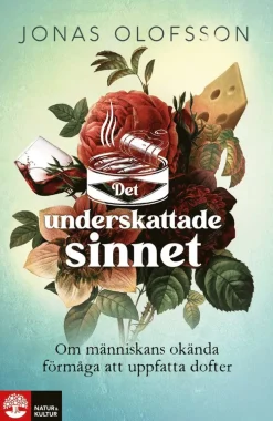 Det underskattade sinnet : om människans okända förmåga att uppfatta dofter