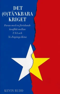 Det(o)tänkbara kriget : risken för en förödande konflikt mellan USA och Xi Jinpings Kina