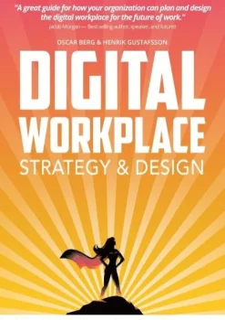 Digital Workplace Strategy & Design: A step-by-step guide to an empowering employee experience