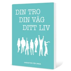 Din tro, din väg, ditt liv