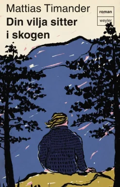 Din vilja sitter i skogen