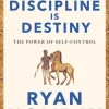 Discipline Is Destiny