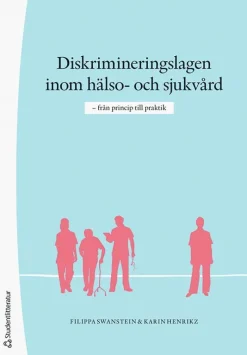 Diskrimineringslagen inom hälso- och sjukvård : från princip till praktik