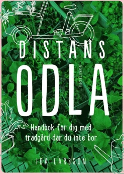 Distansodla : Handbok för dig med trädgård där du inte bor