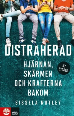Distraherad : hjärnan, skärmen och krafterna bakom
