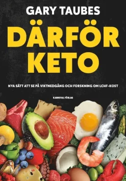 Därför keto : nya sätt att se på viktnedgång och forskning om LCHF-kost