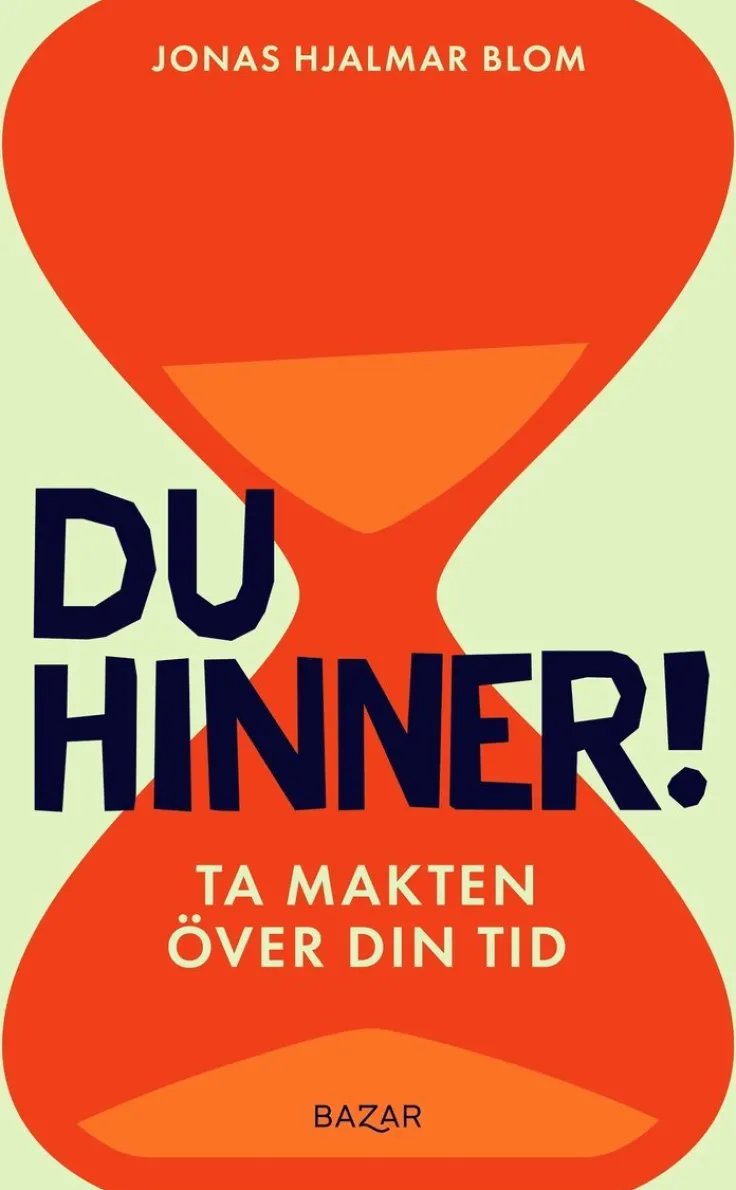 Du hinner! : ta makten över din tid