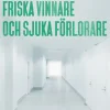 Du sköna nya vård : friska vinnare och sjuka förlorare