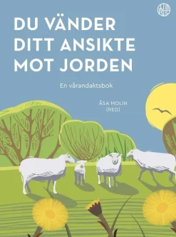 Du vänder ditt ansikte mot jorden