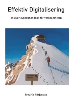 Effektiv Digitalisering: En överlevnadshandbok för verksamheten