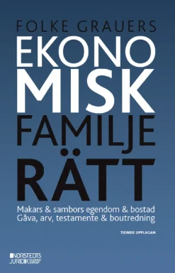 Ekonomisk familjerätt : makars & sambors egendom & bostad : gåva, arv, testamente & boutredning