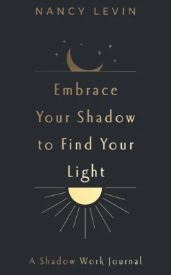 Embrace Your Shadow to Find Your Light