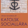 En kort introduktion till Katolsk sociallära