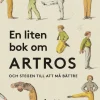 En liten bok om artros : och stegen till att må bättre