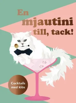 En mjautini till, tack! : cocktails med klös