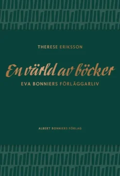 En värld av böcker : Eva Bonniers förläggarliv