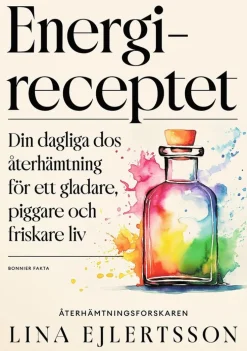 Energireceptet : din dagliga dos återhämtning för ett gladare, piggare och friskare liv