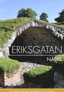 Eriksgatan Närke : guidebok till den medeltida kungsvägen