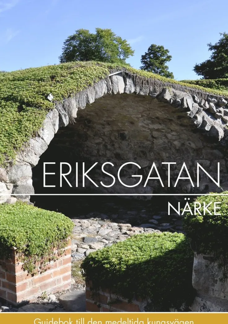 Eriksgatan Närke : guidebok till den medeltida kungsvägen