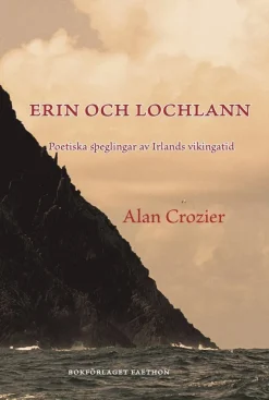 Erin och Lochlann : poetiska speglingar av Irlands vikingatid