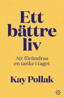 Ett bättre liv : att förändras en tanke i taget