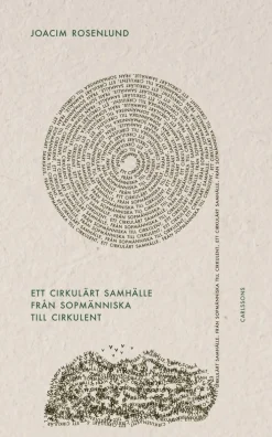 Ett cirkulärt samhälle : från sopmänniska till cirkulent