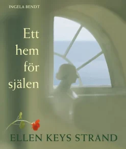 Ett hem för själen : Ellen Keys Strand
