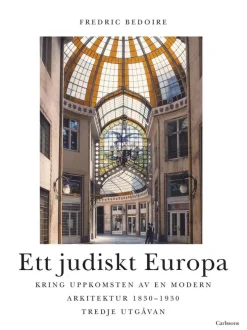 Ett judiskt Europa : kring uppkomsten av en modern arkitektur 1830-1930