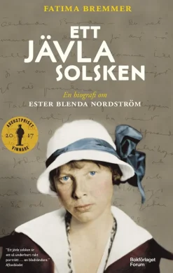 Ett jävla solsken : en biografi om Ester Blenda Nordström