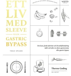 Ett liv med sleeve eller gastric bypass : om kost, fysisk aktivitet och livsstilsförändring inför och efter en sleeve gastrectomy