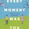 Every Moment Was You