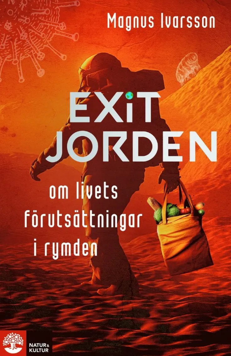 Exit Jorden : om livets förutsättningar i rymden