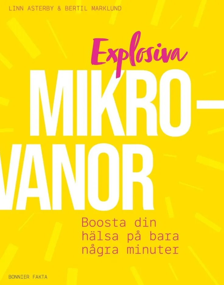 Explosiva mikrovanor : boosta din hälsa på bara några minuter