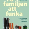 Få familjen att funka : Tydliggörande pedagogik i vardagen