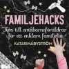 Familjehacks : tips till småbarnsföräldrar för ett enklare familjeliv
