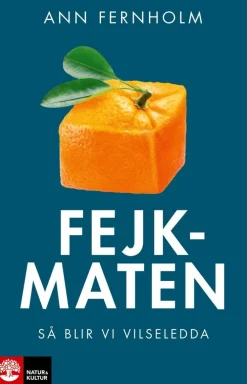 Fejkmaten : så blir vi vilseledda