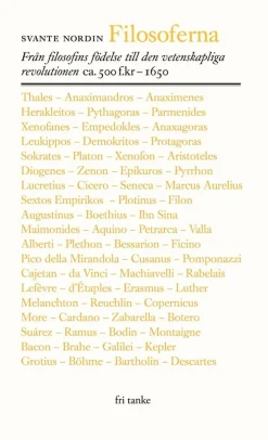 Filosoferna : från filosofins födelse till den vetenskapliga revolutionen ca. 500 f.kr-1650