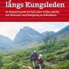 Fjällvandra längs Kungsleden : en komplett guide till hela leden, från Abisko till Hemavan, med bestigning av Kebnekaise