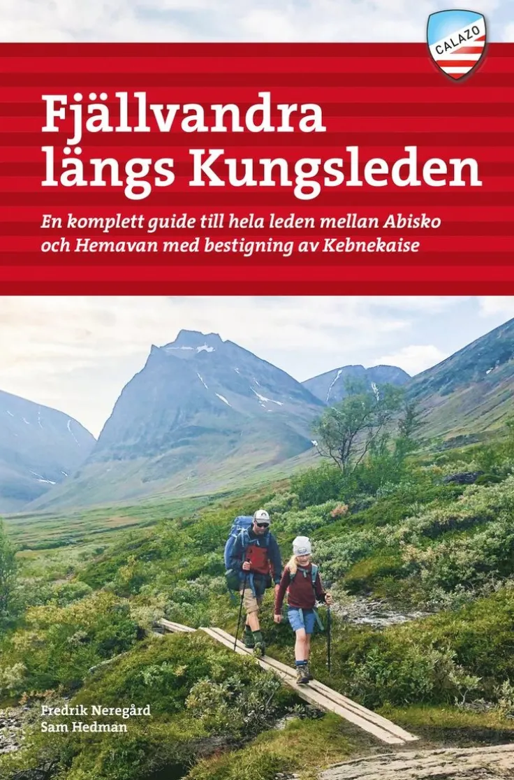 Fjällvandra längs Kungsleden : en komplett guide till hela leden, från Abisko till Hemavan, med bestigning av Kebnekaise