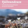 Flora för fjällvandrare : 200 skandinaviska fjällväxter och deras växtmiljö