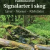 Fältflora över signalarter i skog : lavar, mossor, kärlväxter