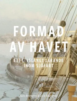 Formad av havet : ett livslångt lärande inom sjöfart
