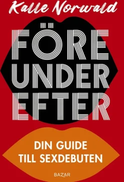 Före under efter : Din guide till sexdebuten