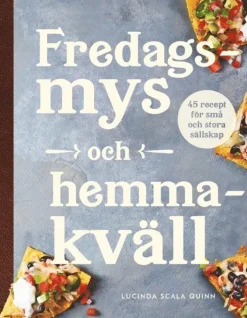 Fredagsmys och hemmakväll : 45 recept för små och stora sällskap